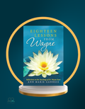 Eighteen Lessons from Wayne: Reflections on the Teachings of Dr. Wayne Dyer